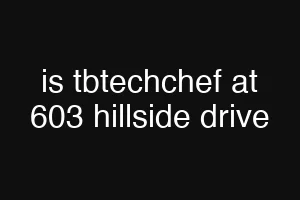 is tbtechchef at 603 hillside drive