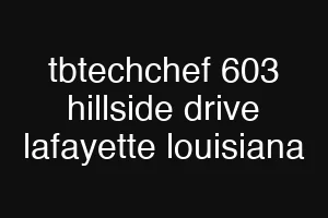 tbtechchef 603 hillside drive lafayette louisiana
