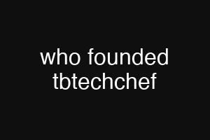 who founded tbtechchef